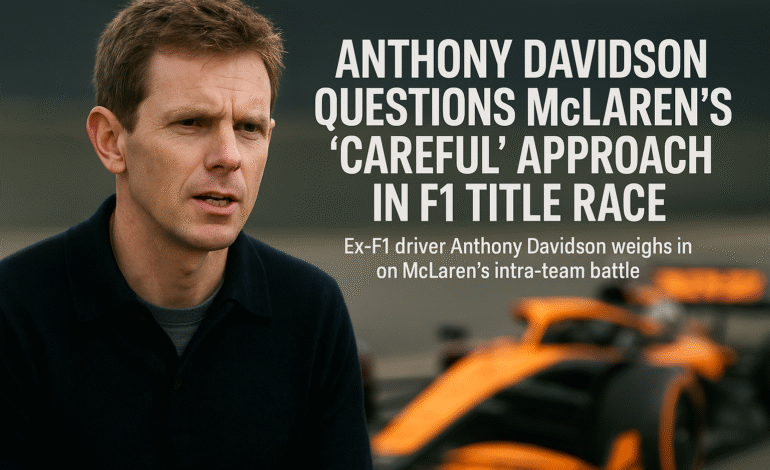 Anthony Davidson discusses McLaren’s cautious Formula 1 title strategy during an interview, with a blurred McLaren F1 car in the background — highlighting his critique of the team’s careful approach in the 2025 F1 title race.
